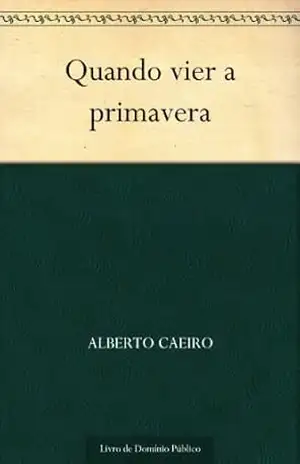Quando vier a primavera – Alberto Caeiro