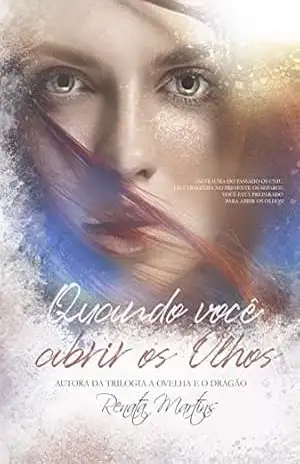 QUANDO VOCÊ ABRIR OS OLHOS – Renata  Martins