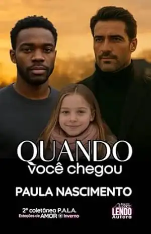 Quando Você Chegou: 2ª COLETÂNEA DE NOVELETAS P.A.L.A.: ESTAÇÕES DE AMOR (INVERNO) - PAULA NASCIMENTO