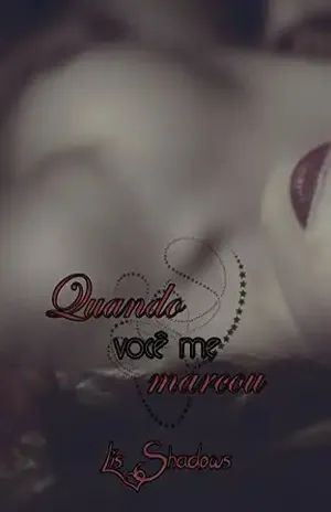 Quando você me marcou - Lis Shadows