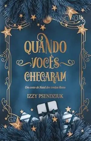 Quando Vocês Chegaram (IRMÃOS REESE) – Izzy Psendziuk