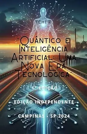 “Quântico e Inteligência Artificial: Uma Nova Era Tecnológica” – Tchi R.