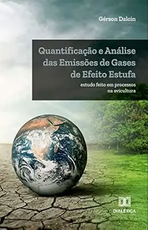 Quantificação e Análise das Emissões de Gases de Efeito Estufa: estudo feito em processos na avicultura – Gérson Dalcin