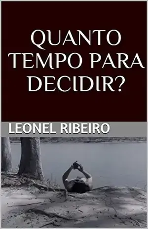 Quanto tempo para decidir? - Leonel Ribeiro