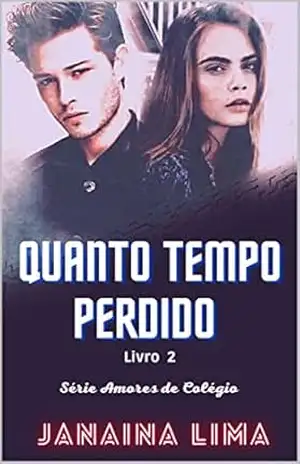 Quanto Tempo Perdido: Amores de Colégio – Janaina Lima