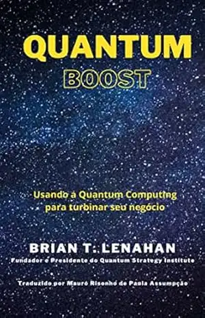 Quantum Boost: Usando a Quantum Computing(QC) para turbinar seu negócio – Brian Lenahan