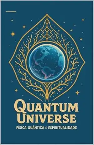 Quantum Universe: Física Quântica e Espiritualidade (O Despertar Coletivo) - Muriel  Fernandes