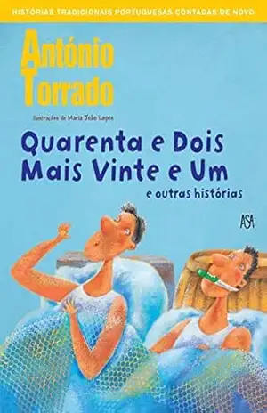 Quarenta e Dois Mais Vinte e Um e outras histórias – António Torrado