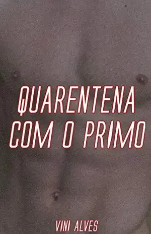 Quarentena com o Primo: Conto erótico gay – Vini Alves