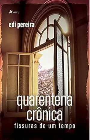 Quarentena crônica: Fissuras de um tempo – Edi Pereira