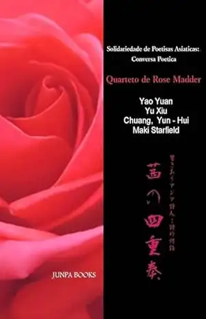 Quarteto de Rose Madder: Solidariedade de Poetisas Asiáticas – Maki Starfield