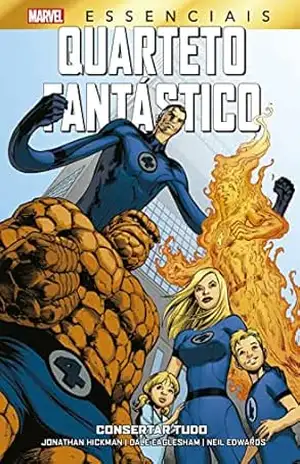 Quarteto Fantástico: Consertar Tudo: Marvel Essenciais – Jonathan Hickman