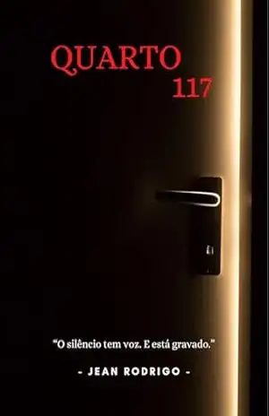 Quarto 117: O Silêncio Tem Voz. E Esta Gravando! – Jean Rodrigo Moia Lima