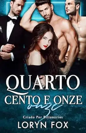Quarto Cento E Onze: Criado Por Bilionários (Seus Três Bilionários Livro 3) – Loryn Fox