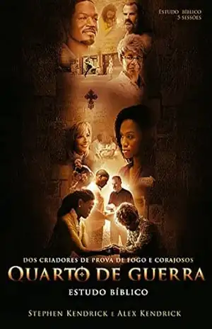 Quarto de Guerra – Estudo Bíblico – Alex e Sthepen Kendrick