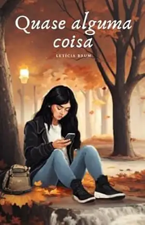 Quase alguma coisa: Um conto sobre o que acontece depois do fim – Letícia  Brum