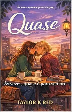 Quase: Às vezes, quase é para sempre – Taylor K Red