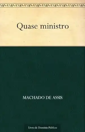 Quase Ministro - Machado de Assis