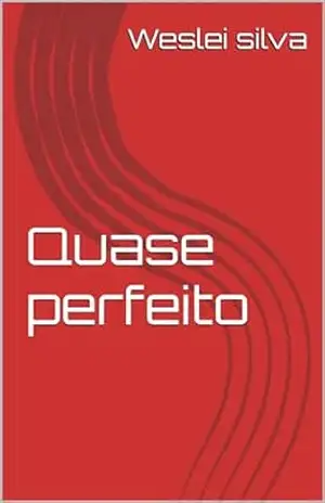 Quase perfeito - Weslei  silva