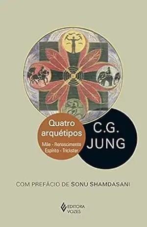 Quatro arquétipos: Mãe – Renascimento – Espírito – Trickster – C. G. Jung