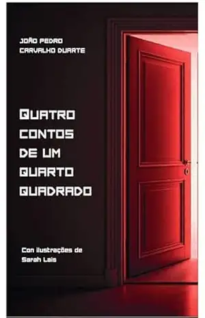 Quatro Contos de um Quarto Quadrado – João Pedro  Carvalho Duarte