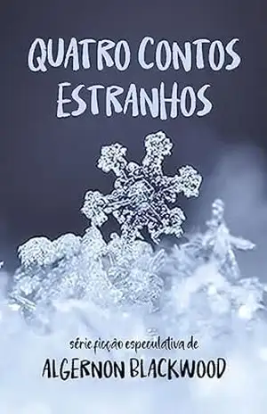 Quatro Contos Estranhos – Algernon Blackwood