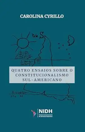 Quatro ensaios sobre o constitucionalismo sul–americano – Carolina  Cyrillo