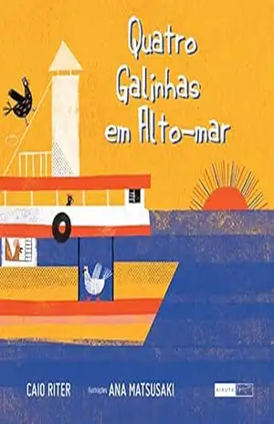 Quatro galinhas em alto–mar – Caio Riter