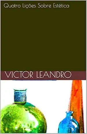 Quatro Lições Sobre Estética – Victor Leandro