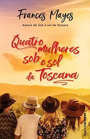 Quatro mulheres sob o sol da Toscana – Frances Mayes
