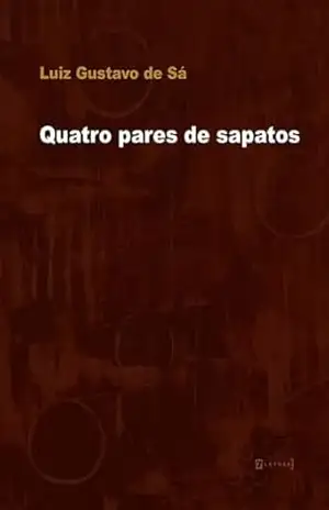 Quatro pares de sapatos - Luiz Gustavo de Sá