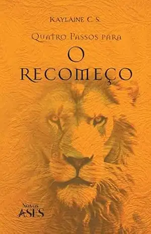 Quatro passos para O Recomeço – Kaylaine  C.S.