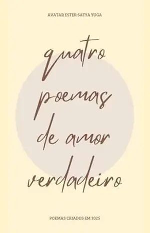 Quatro Poemas de Amor Verdadeiro - Avatar Ester Satya Yuga