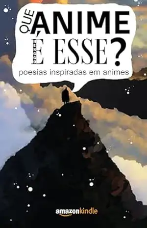 Que anime é esse? (Sem Ilustrações): poesias inspiradas em animes (Que poesia é essa?) – Henggo
