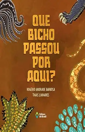 Que bicho passou por aqui? (Cometa Literatura) – Rogério Andrade Barbosa