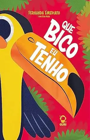 Que bico eu tenho: Edição acessível com descrição de imagens (Coleção Fernanda Emediato Livro 3) – Fernanda Emediato