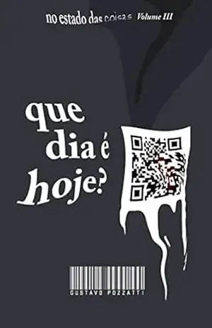Que dia é hoje? (No estado das coisas Livro 3) – Gustavo Pozzatti