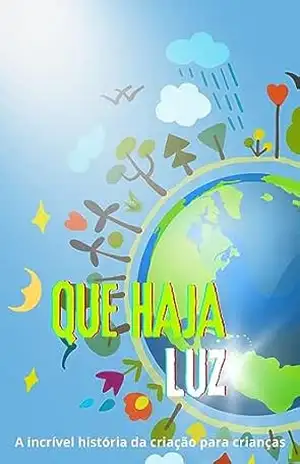 Que Haja Luz: A incrível história da criação para crianças (Conhecendo a Bíblia – Histórias biblicas ilustradas para crianças Livro 1) – Amanda Souza