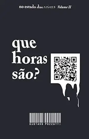 Que horas são? (No estado das coisas Livro 2) – Gustavo  Pozzatti