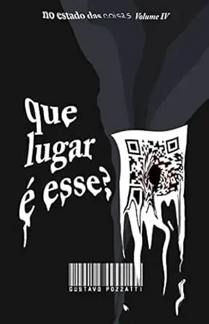Que lugar é esse? (No estado das coisas Livro 4) – Gustavo  Pozzatti