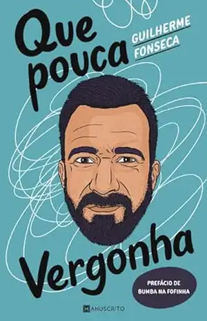 Que Pouca Vergonha - Guilherme Fonseca