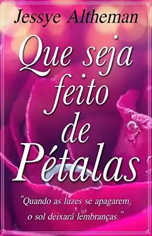 Que seja feito de pétalas - Jessye  Altheman