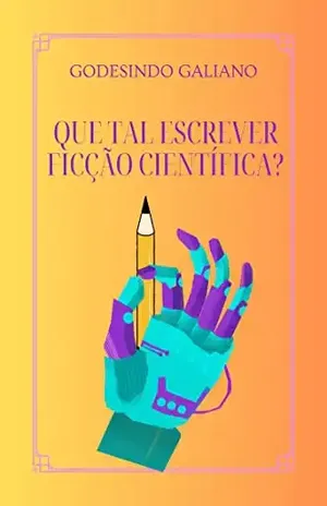 Que tal escrever ficção científica? - Gondesindo Galiano