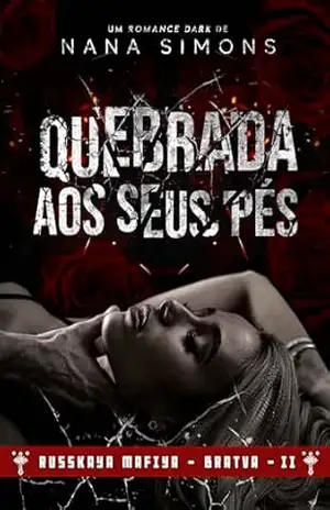 Quebrada aos seus pés: Russkaya Mafiya (BRATVA 2) - Nana Simons
