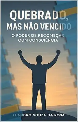 quebrado mas não vencido – LEANDRO SOUZA