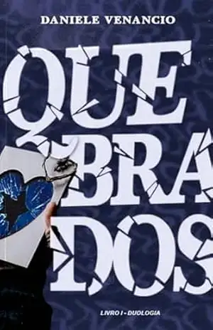Quebrados: Duologia Livro 1 – Daniele  Venancio
