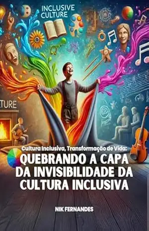 Quebrando a Capa da Invisibilidade da Cultura Inclusiva – Nik  Fernandes