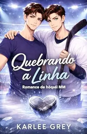 QUEBRANDO A LINHA: Romance de hóquei MM – Karlee Grey