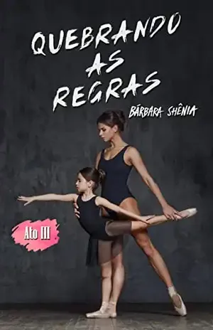 Quebrando as regras – Ato III: Box com a trilogia completa – Bárbara Shênia