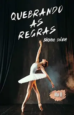 Quebrando as regras: Ato II – Bárbara Shênia